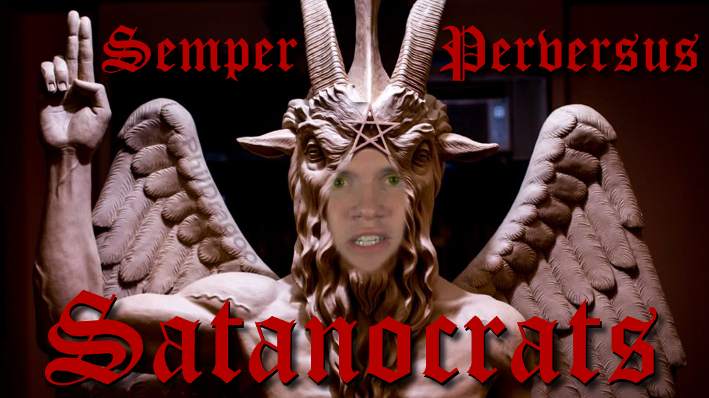 Satanocrats Semper Perversus