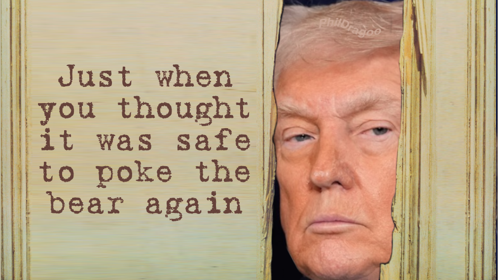 Trump Poke the Bear